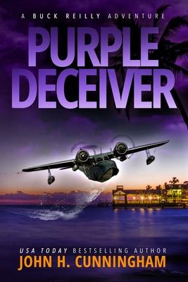 Purple Deceiver, A Buck Reilly Adventure - John H. Cunningham