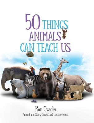 Coperta cărții '50 Things Animals Can Teach Us - Ron Ovadia'