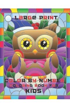 Coperta cărții 'Large Print Color By Number Coloring Book For Kids: easy relaxing Color By Number Books For Kids(100 Coloring Book'