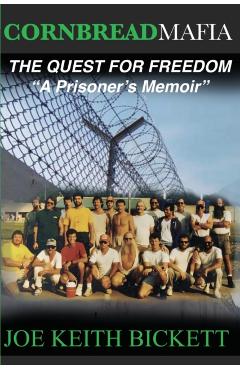 Cornbread Mafia The Quest For Freedom: A Prisoner's Memoir - Joe Keith Bickett