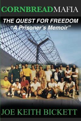 Cornbread Mafia The Quest For Freedom: A Prisoner's Memoir - Joe Keith Bickett