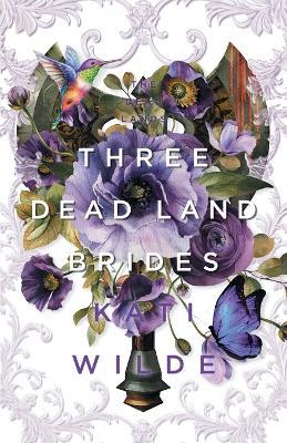 Three Dead Land Brides: A Dead Lands Fantasy Romance Collection - Kati Wilde