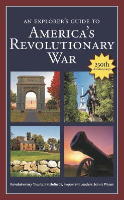 An Explorer's Guide to America's Revolutionary War - Robert M. Dunkerly