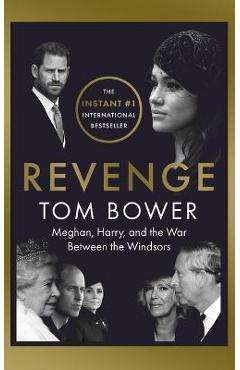 Coperta cărții 'Revenge: Meghan, Harry, and the War Between the Windsors - Tom Bower'