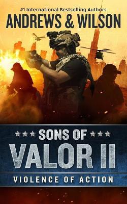 Sons of Valor II: Violence of Action - Brian Andrews