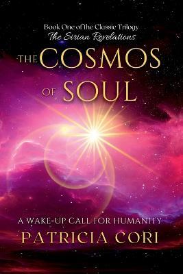 The Cosmos of Soul: A Wake-up Call for Humanity - Patricia Cori