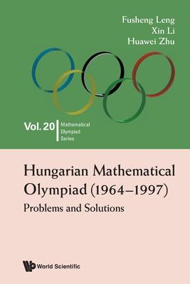 Hungarian Mathematical Olympiad (1964-1997): Problems and Solutions - Fusheng Leng