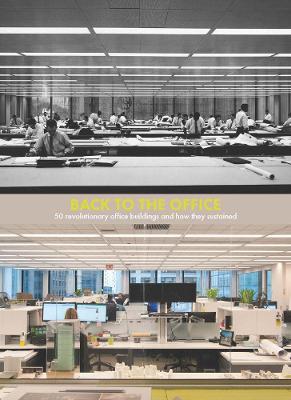 Back to the Office: 50 Revolutionary Office Buildings and How They Sustained - Stephan Petermann