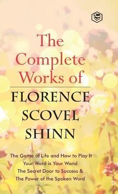 The Complete Works of Florence Scovel Shinn - Florence Scovel Shinn