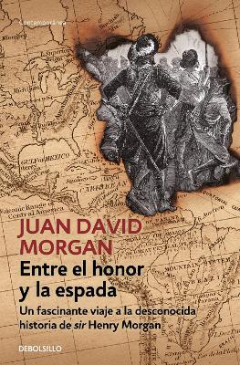 Entre El Honor Y La Espada / Between Honor and Sword - Juan David Morgan