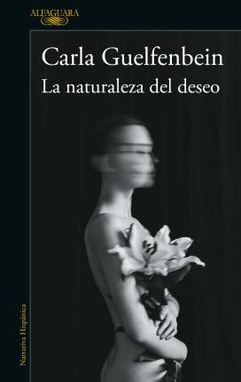 La Naturaleza del Deseo / The Nature of Desire - Carla Guelfenbein