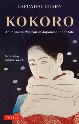Kokoro: An Intimate Portrait of Japanese Inner Life - Lafcadio Hearn