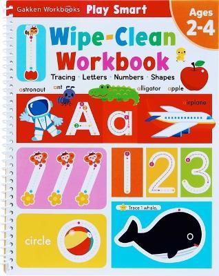 Play Smart Wipe-Clean Workbook Ages 2-4: Tracing, Letters, Numbers, Shapes - Gakken Early Childhood Experts