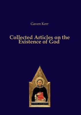 Collected Articles on the Existence of God - Gaven Kerr