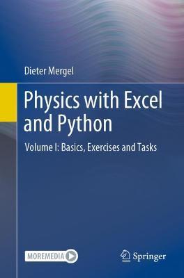 Physics with Excel and Python: Using the Same Data Structure Volume I: Basics, Exercises and Tasks - Dieter Mergel