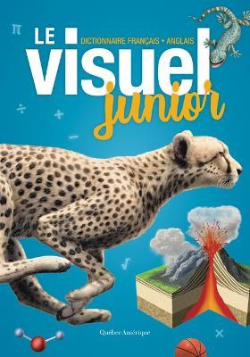 Le Visuel Junior: Dictionnaire Français - Anglais - Québec Amérique