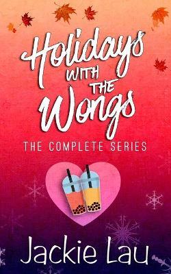 Holidays with the Wongs: The Complete Series - Jackie Lau