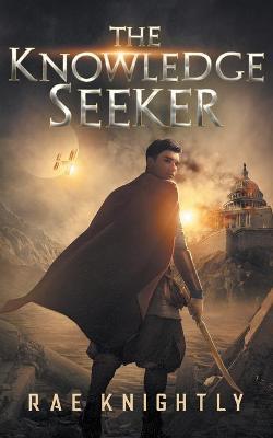 The Knowledge Seeker: A Young-Adult Dystopian Novel - Rae Knightly