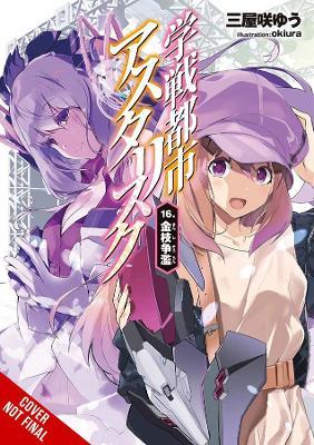 The Asterisk War, Vol. 16 (Light Novel) - Yuu Miyazaki