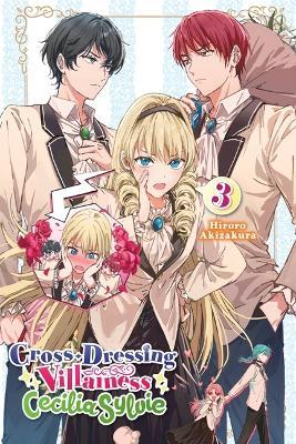 Cross-Dressing Villainess Cecilia Sylvie, Vol. 3 (Light Novel) - Hiroro Akizakura