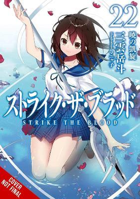 Strike the Blood, Vol. 22 (Light Novel): Dawn Triumphant - Gakuto Mikumo