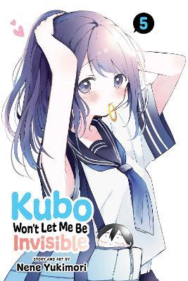 Kubo Won't Let Me Be Invisible, Vol. 5 - Nene Yukimori