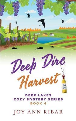 Deep Dire Harvest - Joy Ann Ribar