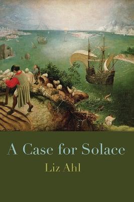 A Case for Solace - Liz Ahl