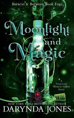 Moonlight and Magic: Betwixt and Between Book 4 - Darynda Jones