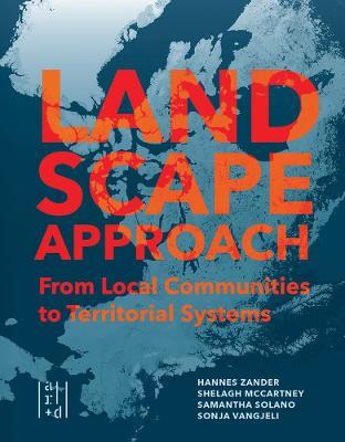 A Landscape Approach: From Local Communities to Territorial Systems - Hannes Zander