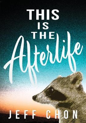 This Is the Afterlife - Jeff Chon