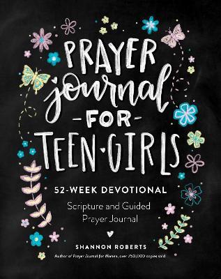 Prayer Journal for Teen Girls: 52-Week Scripture, Devotional, & Guided Prayer Journal - Shannon Roberts