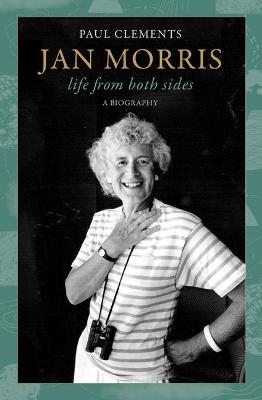 Jan Morris: Life from Both Sides - Paul Clements