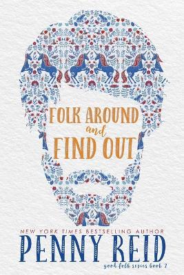 Folk Around and Find Out - Penny Reid