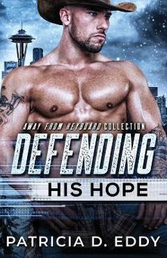 Coperta cărții 'Defending His Hope: A Navy SEAL Romantic Suspense Standalone - Patricia D. Eddy'