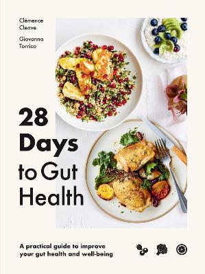 28 Days to Gut Health: A Practical Guide to Improve Your Gut Health and Well-Being - Clémence Cleave