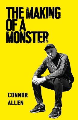 The Making of a Monster - Connor Allen