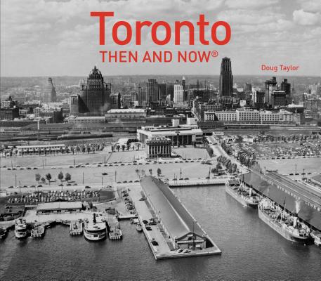 Toronto Then and Now(r) - Doug Taylor