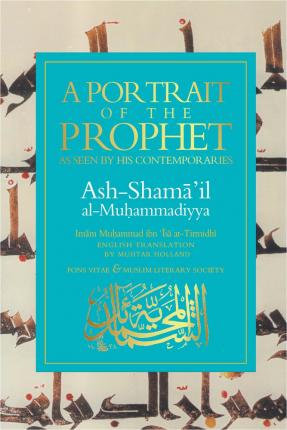 A Portrait of the Prophet: As Seen by His Contemporaries - Imam Muhammad Ibn At-tirmidhi