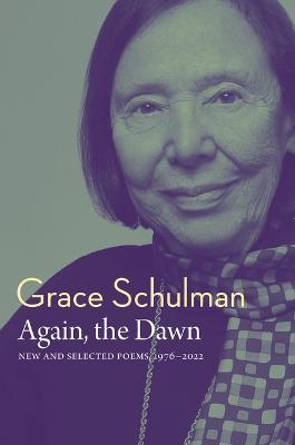 Again, the Dawn: New and Selected Poems, 1976 - 2022 - Grace Schulman