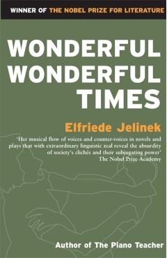 Wonderful, Wonderful Times - Elfriede Jelinek
