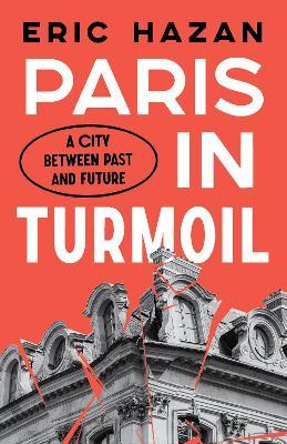 Paris in Turmoil: A City Between Past and Future - Eric Hazan