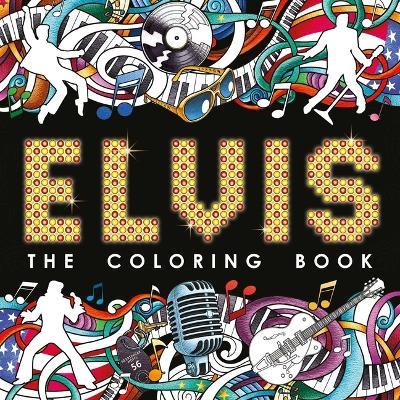 Elvis: The Coloring Book: Adult Coloring Book - Igloobooks