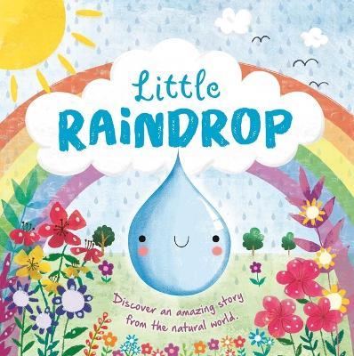 Nature Stories: Little Raindrop: Padded Board Book - Igloobooks