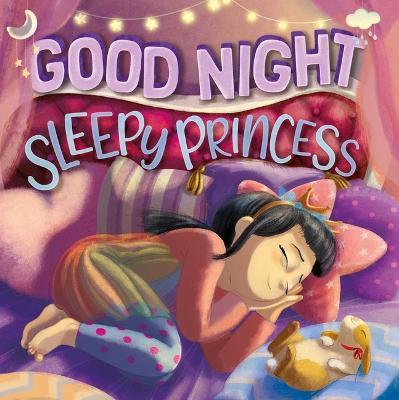 Goodnight, Sleepy Princess: Padded Board Book - Igloobooks