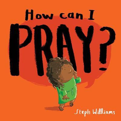 How Can I Pray? - Steph Williams