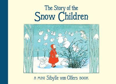 The Story of the Snow Children: Mini Edition - Sibylle Von Olfers