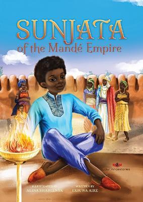 Sunjata of the Mande Empire - Ekiuwa Aire