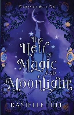 The Heir of Magic and Moonlight - Danielle M. Hill