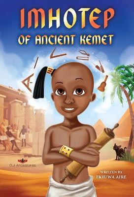 Imhotep of Ancient Kemet - Ekiuwa Aire